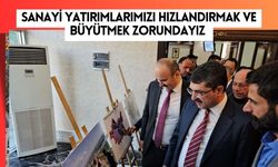 Sanayi Yatırımlarımızı Hızlandırmak ve Büyütmek Zorundayız